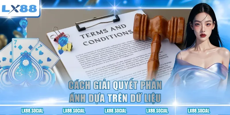 Cách giải quyết phản ánh dựa trên dữ liệu