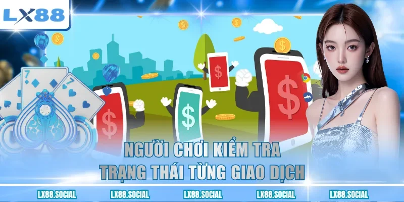 Người chơi kiểm tra trạng thái từng giao dịch