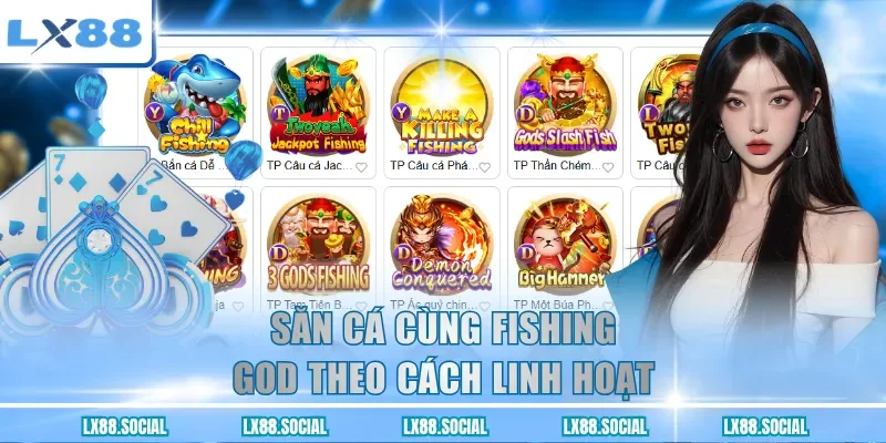 Săn cá cùng fishing god theo cách linh hoạt