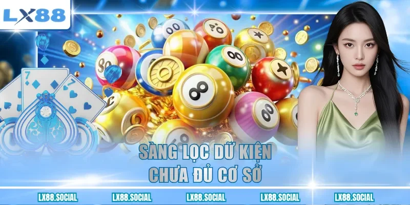 Sàng lọc dữ kiện chưa đủ cơ sở
